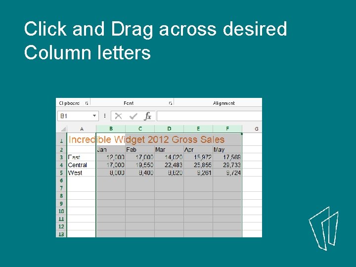Click and Drag across desired Column letters 