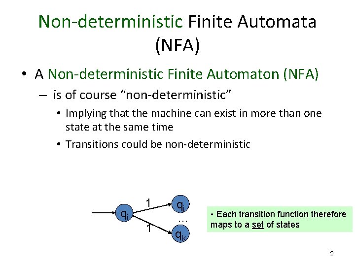 Non-deterministic Finite Automata (NFA) • A Non-deterministic Finite Automaton (NFA) – is of course