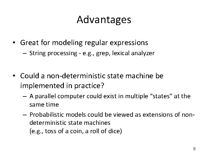 Advantages • Great for modeling regular expressions – String processing - e. g. ,