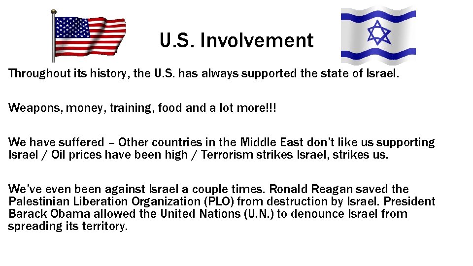 U. S. Involvement Throughout its history, the U. S. has always supported the state