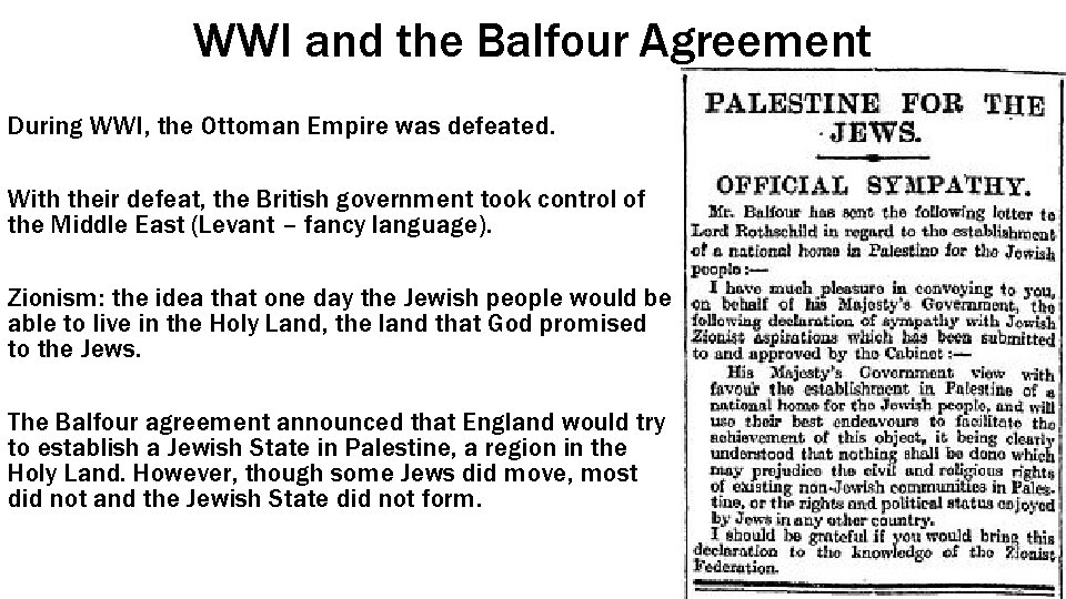 WWI and the Balfour Agreement During WWI, the Ottoman Empire was defeated. With their