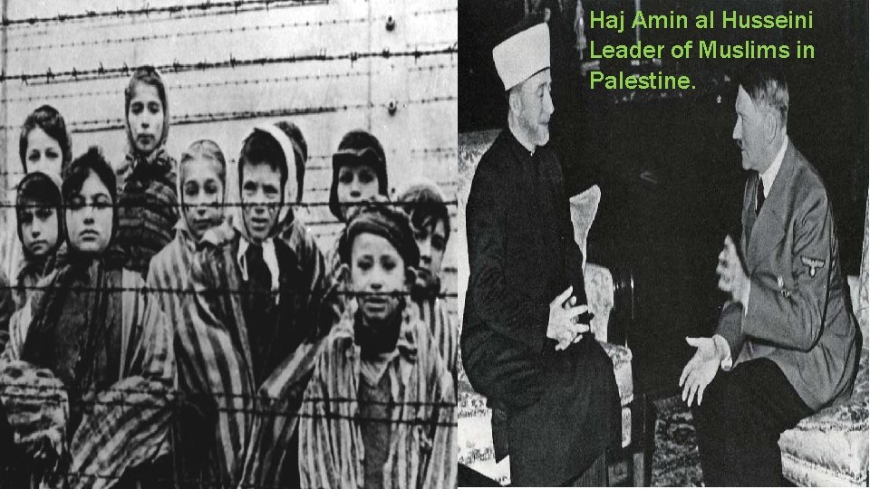 Haj Amin al Husseini Leader of Muslims in Palestine. 