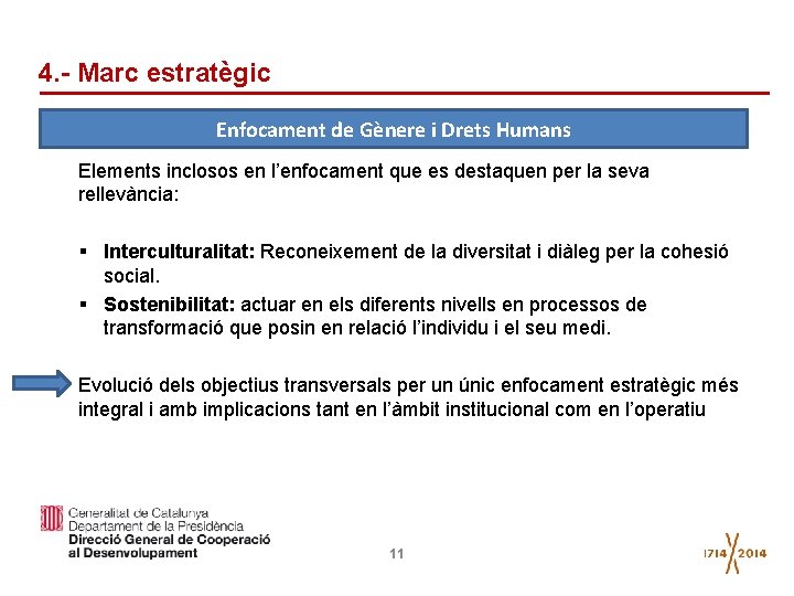 4. - Marc estratègic Enfocament de Gènere i Drets Humans Elements inclosos en l’enfocament