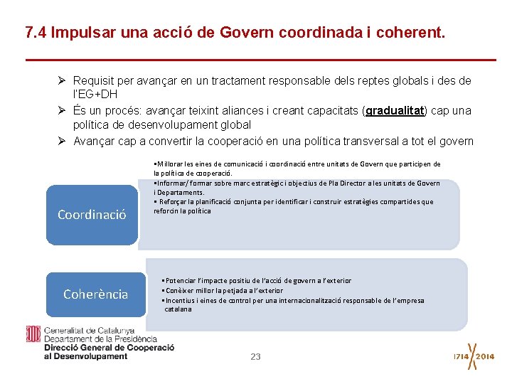 7. 4 Impulsar una acció de Govern coordinada i coherent. Ø Requisit per avançar