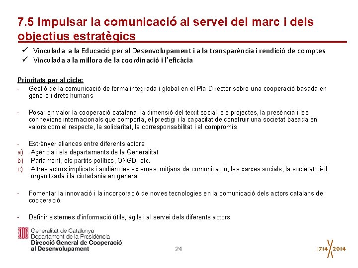 7. 5 Impulsar la comunicació al servei del marc i dels objectius estratègics ü