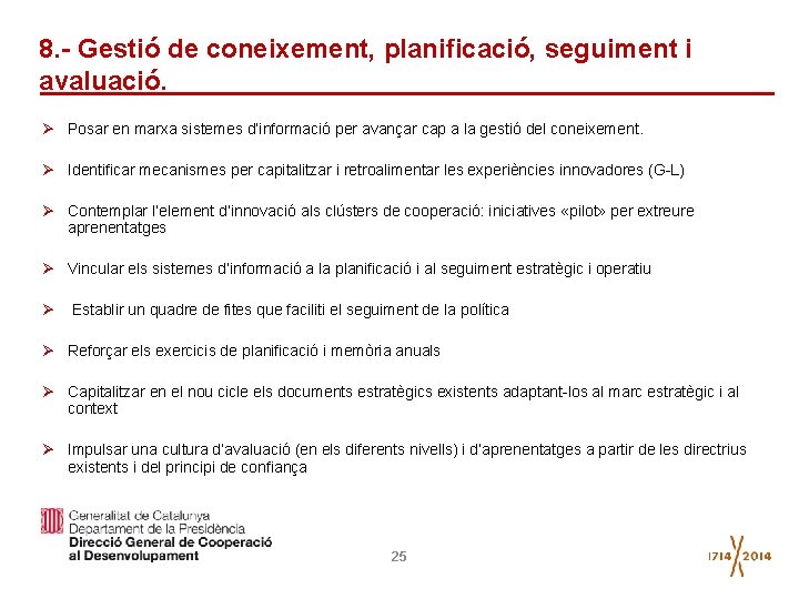 8. - Gestió de coneixement, planificació, seguiment i avaluació. Ø Posar en marxa sistemes