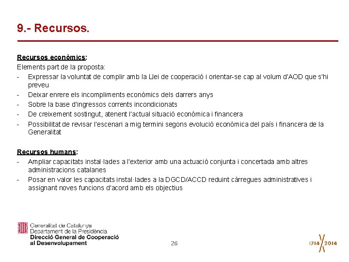 9. - Recursos econòmics: Elements part de la proposta: - Expressar la voluntat de