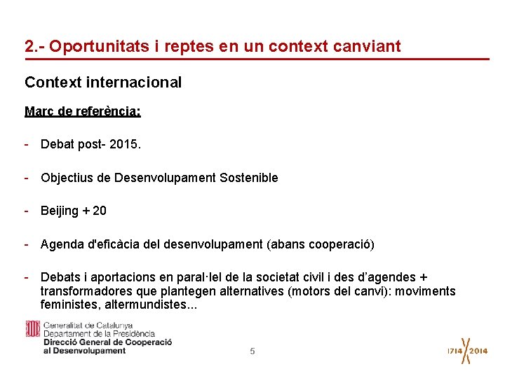 2. - Oportunitats i reptes en un context canviant Context internacional Marc de referència: