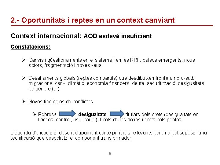 2. - Oportunitats i reptes en un context canviant Context internacional: AOD esdevé insuficient