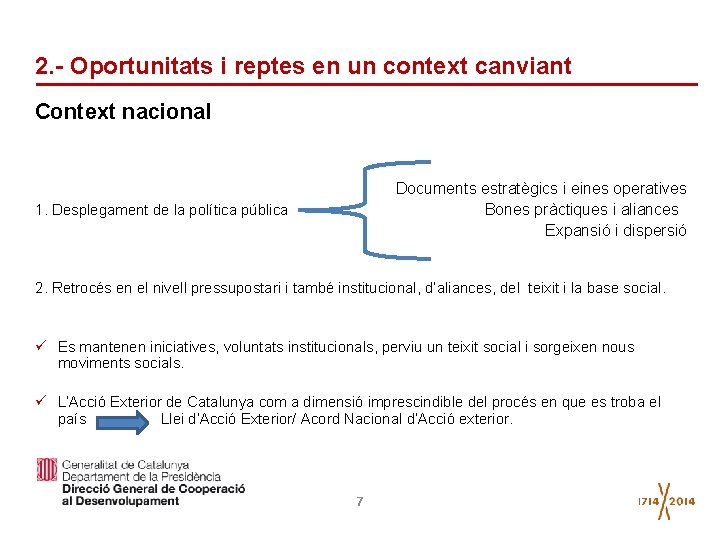 2. - Oportunitats i reptes en un context canviant Context nacional Documents estratègics i