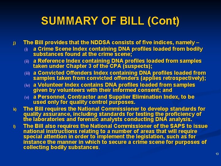 SUMMARY OF BILL (Cont) j) k) l) The Bill provides that the NDDSA consists