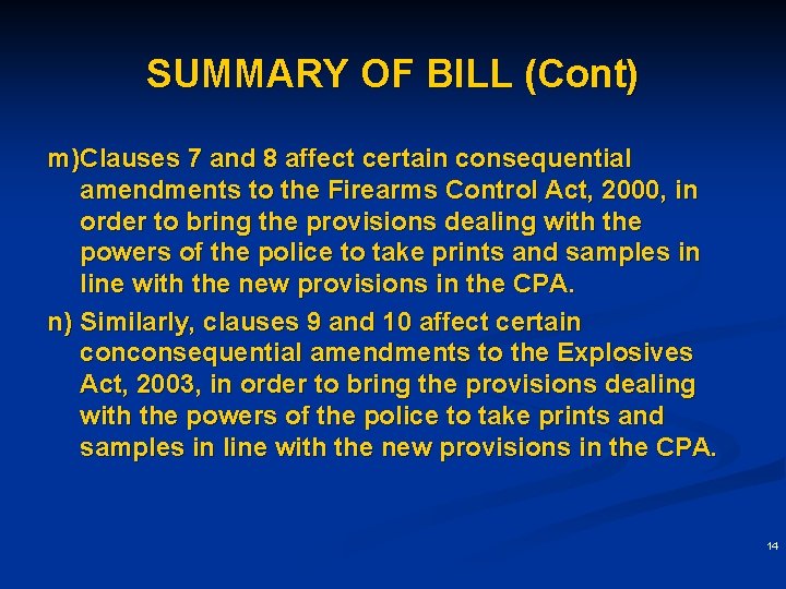 SUMMARY OF BILL (Cont) m)Clauses 7 and 8 affect certain consequential amendments to the