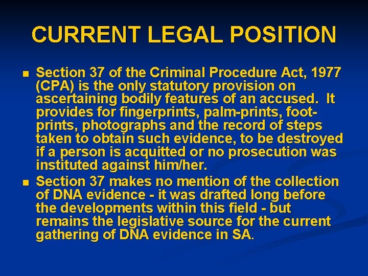 CURRENT LEGAL POSITION n n Section 37 of the Criminal Procedure Act, 1977 (CPA)
