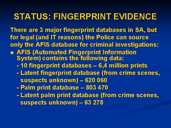 STATUS: FINGERPRINT EVIDENCE There are 3 major fingerprint databases in SA, but for legal