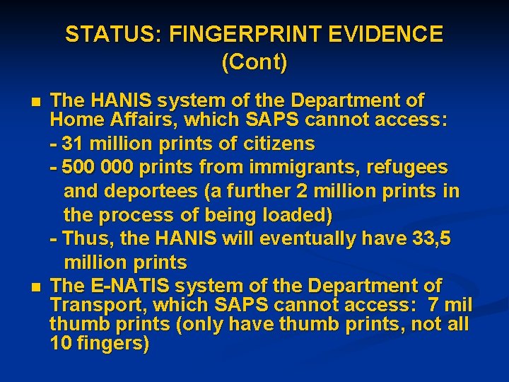 STATUS: FINGERPRINT EVIDENCE (Cont) n n The HANIS system of the Department of Home