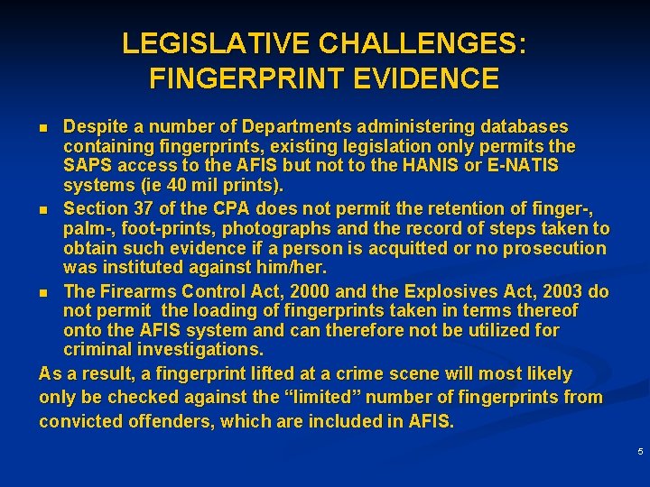 LEGISLATIVE CHALLENGES: FINGERPRINT EVIDENCE Despite a number of Departments administering databases containing fingerprints, existing