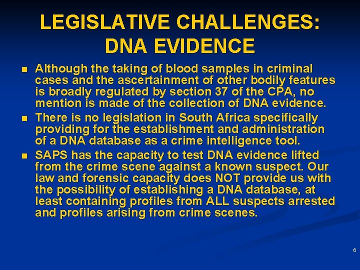 LEGISLATIVE CHALLENGES: DNA EVIDENCE n n n Although the taking of blood samples in