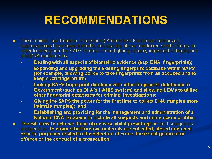 RECOMMENDATIONS n n The Criminal Law (Forensic Procedures) Amendment Bill and accompanying business plans