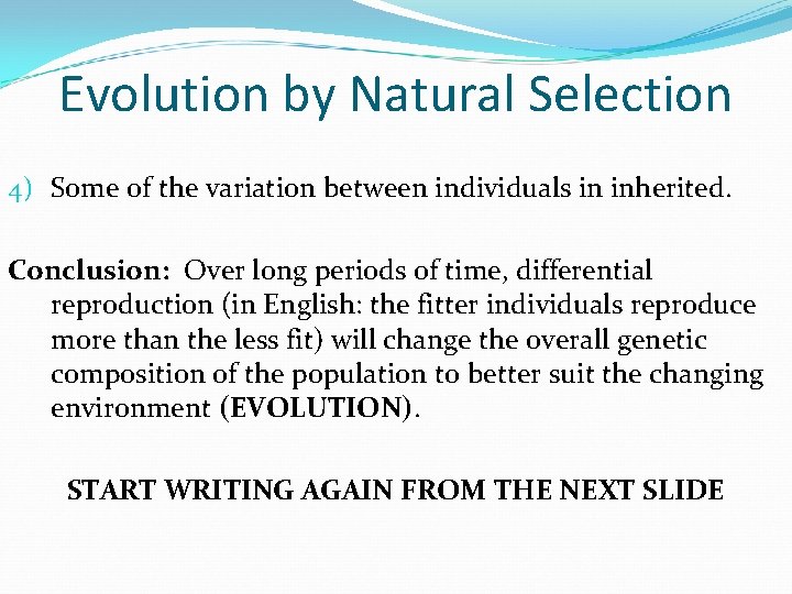 Evolution by Natural Selection 4) Some of the variation between individuals in inherited. Conclusion: