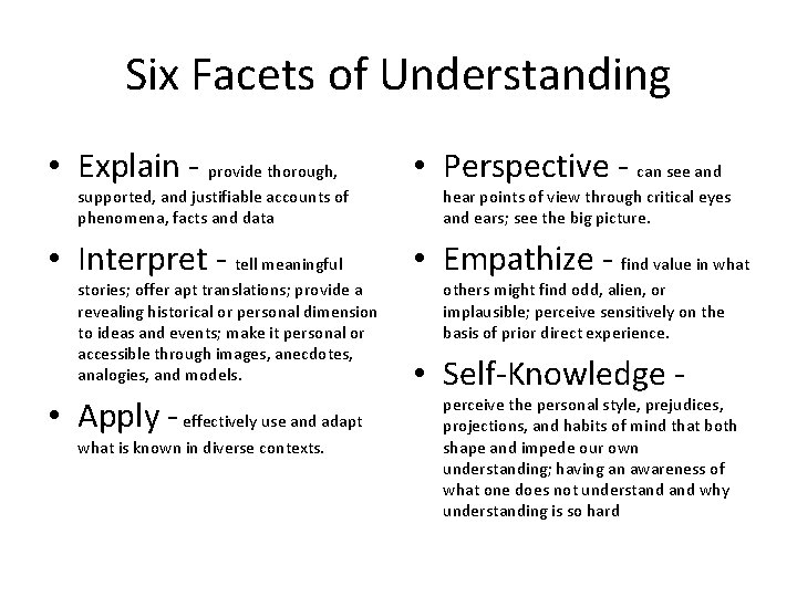 Six Facets of Understanding • Explain - provide thorough, • Perspective - can see