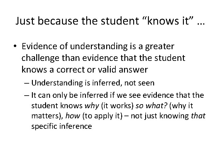 Just because the student “knows it” … • Evidence of understanding is a greater