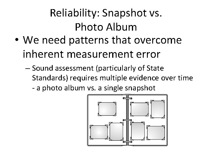 Reliability: Snapshot vs. Photo Album • We need patterns that overcome inherent measurement error