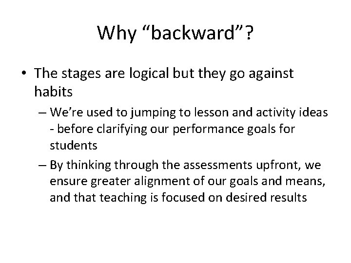 Why “backward”? • The stages are logical but they go against habits – We’re