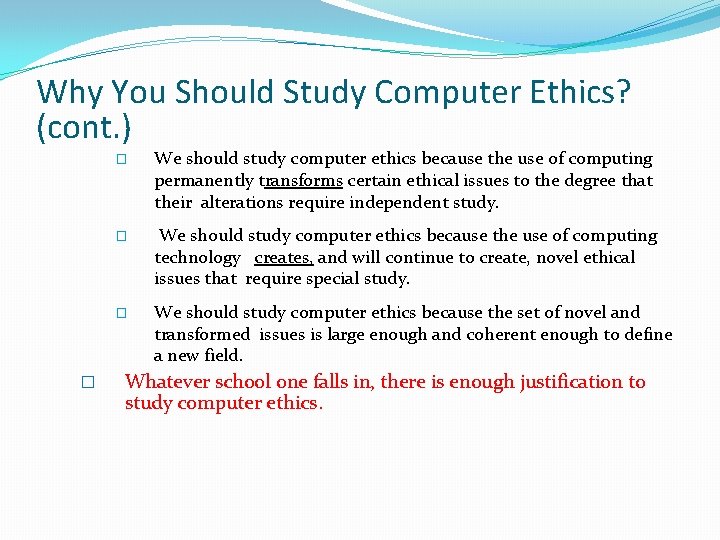 Why You Should Study Computer Ethics? (cont. ) � � We should study computer