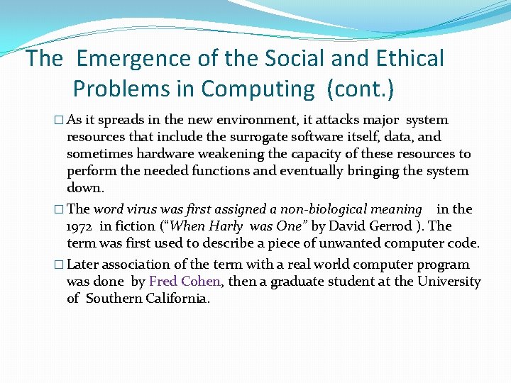 The Emergence of the Social and Ethical Problems in Computing (cont. ) � As