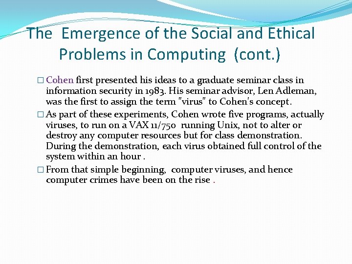 The Emergence of the Social and Ethical Problems in Computing (cont. ) � Cohen