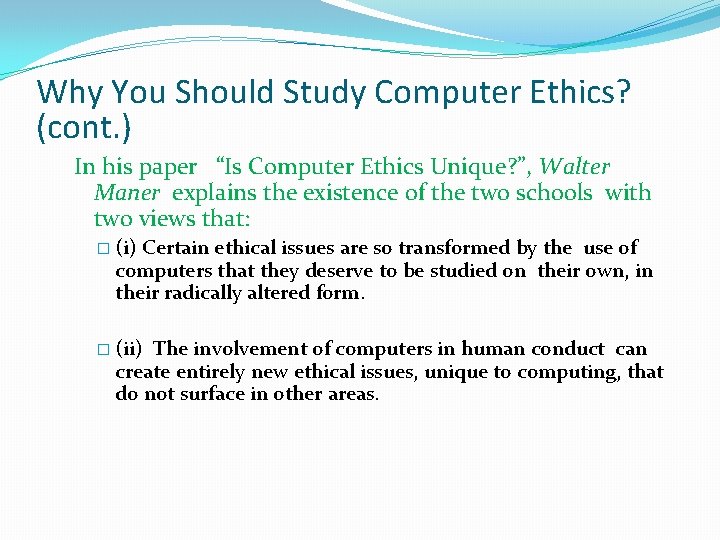 Why You Should Study Computer Ethics? (cont. ) In his paper “Is Computer Ethics