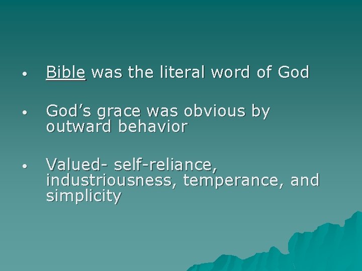  • Bible was the literal word of God • God’s grace was obvious