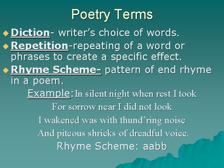 Poetry Terms u Diction- writer’s choice of words. u Repetition-repeating of a word or