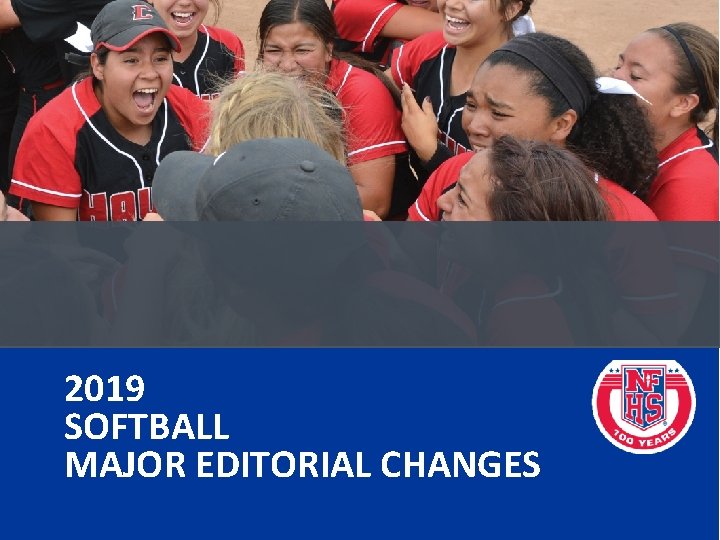 2019 SOFTBALL MAJOR EDITORIAL CHANGES 