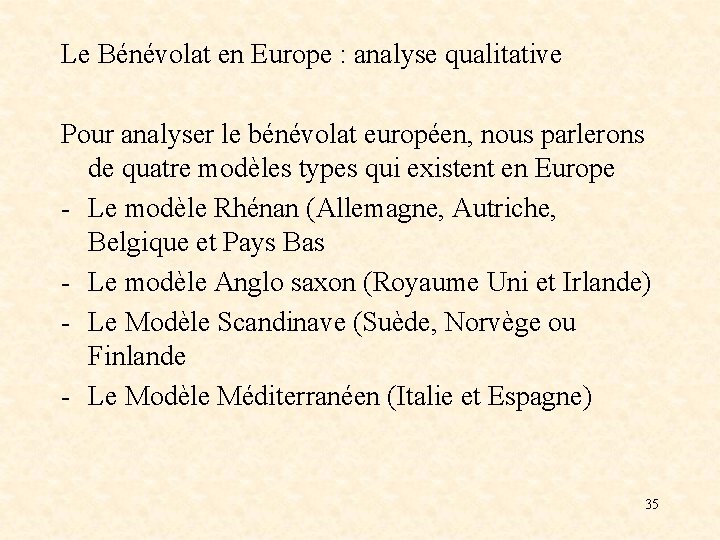 Le Bénévolat en Europe : analyse qualitative Pour analyser le bénévolat européen, nous parlerons