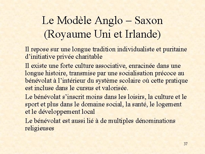 Le Modèle Anglo – Saxon (Royaume Uni et Irlande) Il repose sur une longue