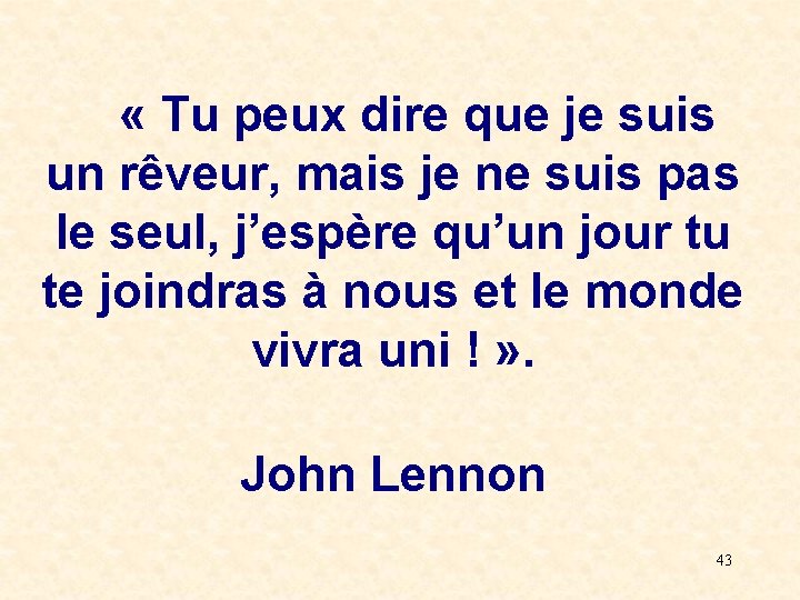  « Tu peux dire que je suis un rêveur, mais je ne suis