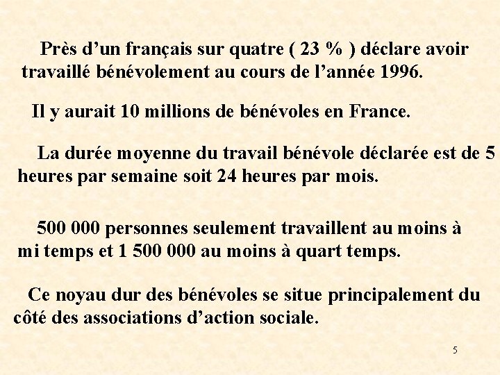 Près d’un français sur quatre ( 23 % ) déclare avoir travaillé bénévolement au