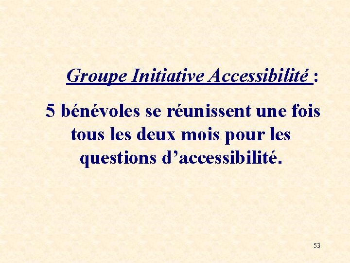 Groupe Initiative Accessibilité : 5 bénévoles se réunissent une fois tous les deux mois