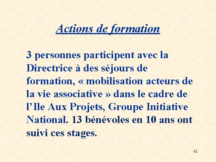 Actions de formation 3 personnes participent avec la Directrice à des séjours de formation,