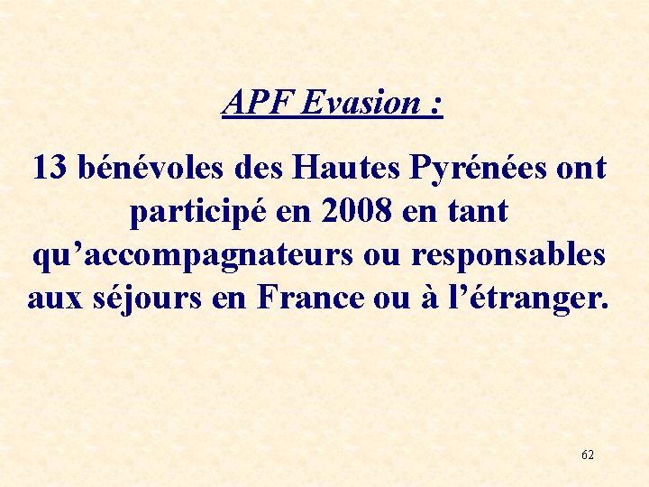 APF Evasion : 13 bénévoles des Hautes Pyrénées ont participé en 2008 en tant