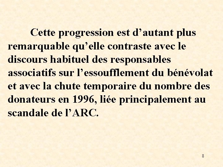 Cette progression est d’autant plus remarquable qu’elle contraste avec le discours habituel des responsables