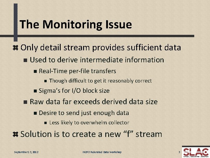 The Monitoring Issue Only detail stream provides sufficient data n Used to derive intermediate