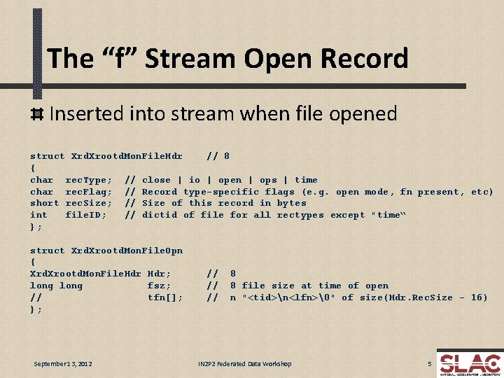 The “f” Stream Open Record Inserted into stream when file opened struct Xrd. Xrootd.