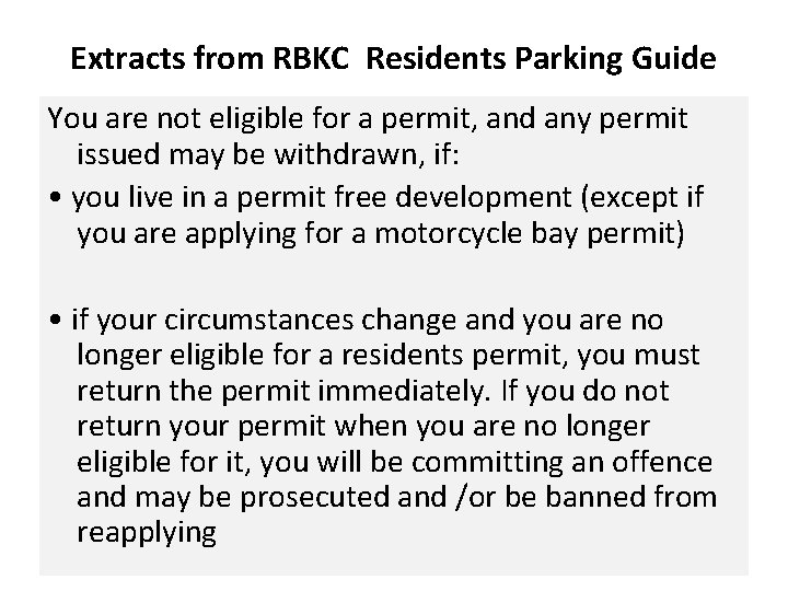 Extracts from RBKC Residents Parking Guide You are not eligible for a permit, and