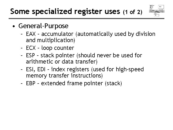 Some specialized register uses (1 of 2) • General-Purpose – EAX – accumulator (automatically