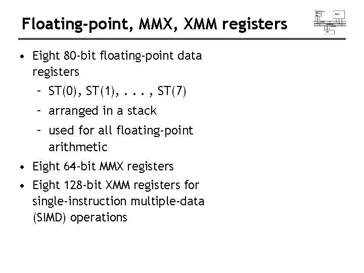 Floating-point, MMX, XMM registers • Eight 80 -bit floating-point data registers – ST(0), ST(1),