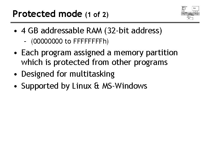 Protected mode (1 of 2) • 4 GB addressable RAM (32 -bit address) –