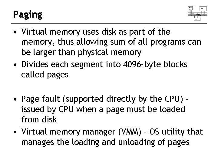 Paging • Virtual memory uses disk as part of the memory, thus allowing sum