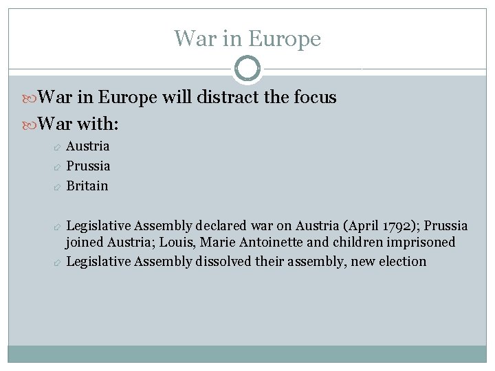 War in Europe will distract the focus War with: Austria Prussia Britain Legislative Assembly